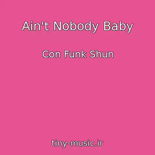 کاور آهنگ Ain't Nobody Baby از Con Funk Shun