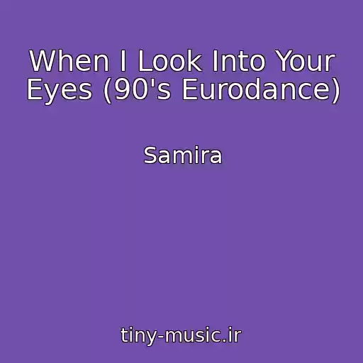 کاور آهنگ When I Look Into Your Eyes (90's Eurodance) از Samira