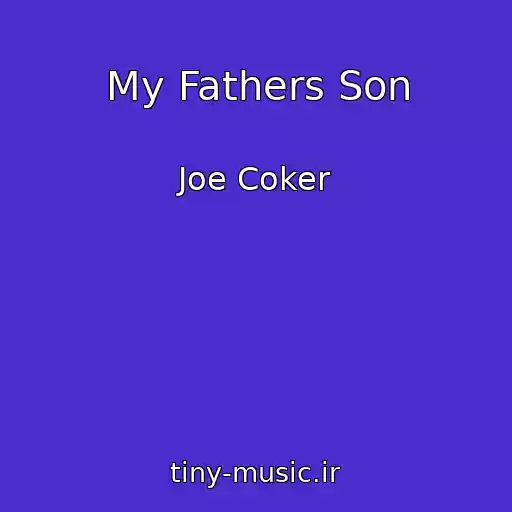 کاور آهنگ My Fathers Son از Joe Coker