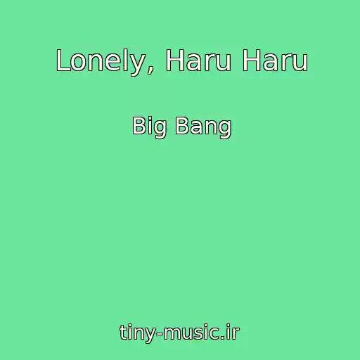 کاور آهنگ Lonely, Haru Haru از Big Bang