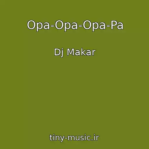 کاور آهنگ Opa-Opa-Opa-Pa از Dj Makar
