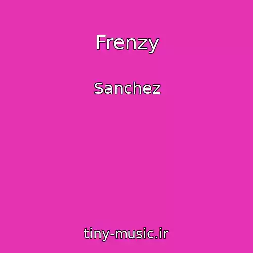 کاور آهنگ Frenzy از Sanchez