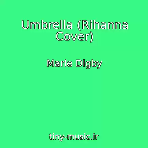 کاور آهنگ Umbrella (Rihanna Cover) از Marie Digby