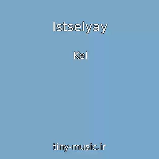 کاور آهنگ Istselyay از Kel