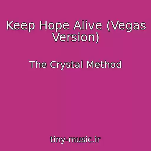 کاور آهنگ Keep Hope Alive (Vegas Version) از The Crystal Method