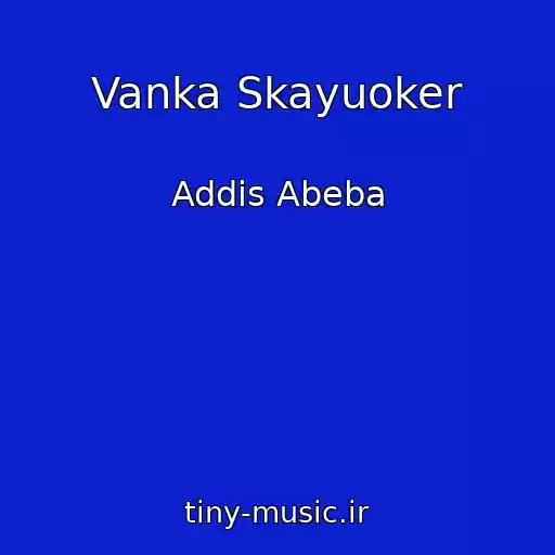 کاور آهنگ Vanka Skayuoker از Addis Abeba