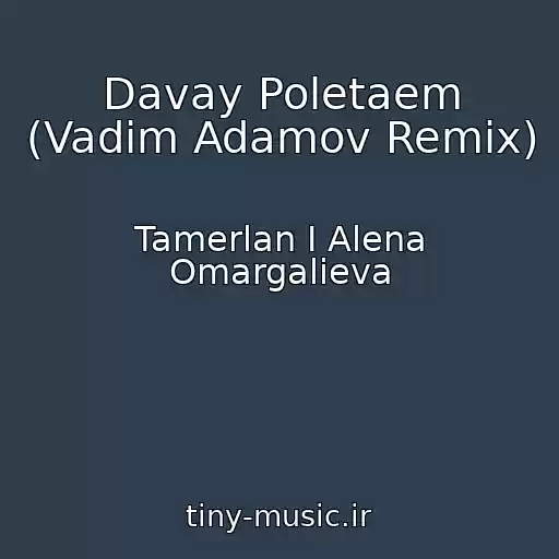 کاور آهنگ Davay Poletaem (Vadim Adamov Remix) از Tamerlan I Alena Omargalieva