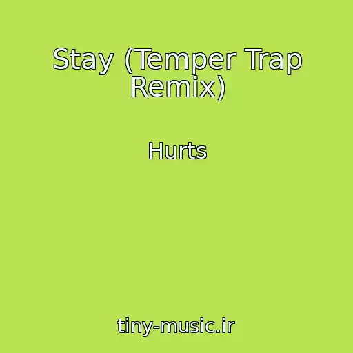 کاور آهنگ Stay (Temper Trap Remix) از Hurts