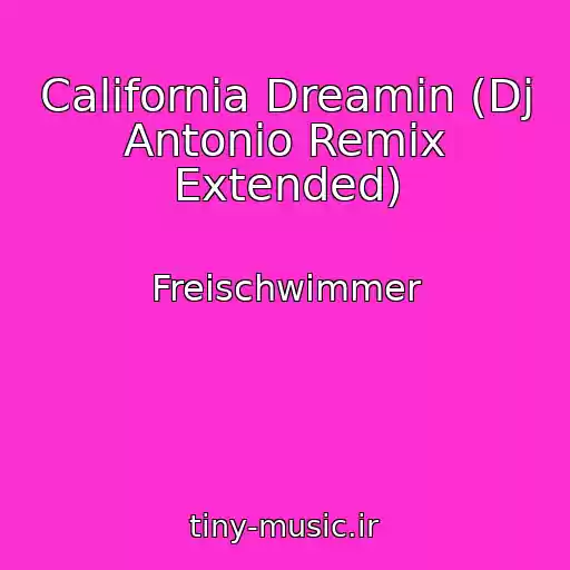کاور آهنگ California Dreamin (Dj Antonio Remix Extended) از Freischwimmer