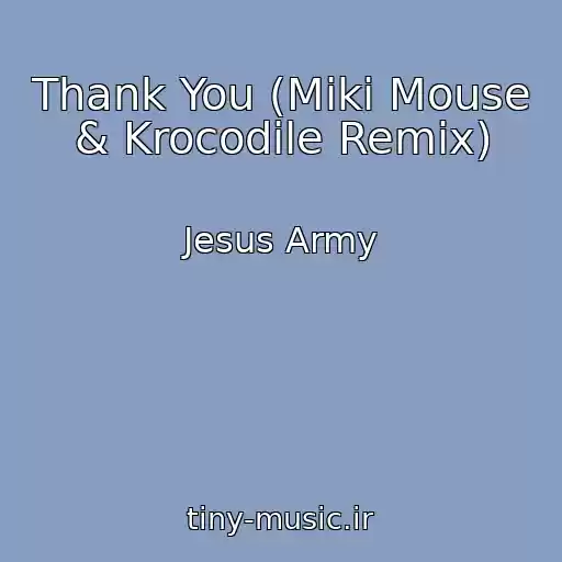 کاور آهنگ Thank You (Miki Mouse & Krocodile Remix) از Jesus Army