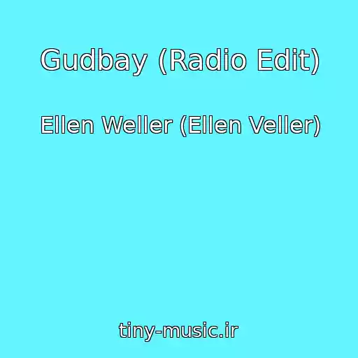 کاور آهنگ Gudbay (Radio Edit) از Ellen Weller (Ellen Veller)