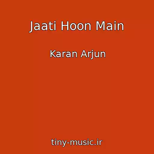 کاور آهنگ Jaati Hoon Main از Karan Arjun