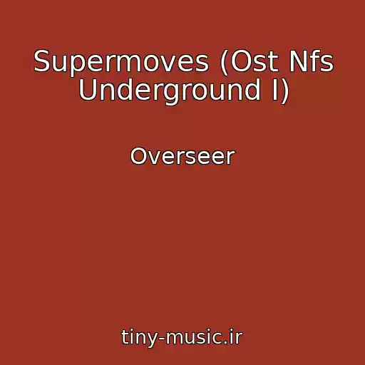 کاور آهنگ Supermoves (Ost Nfs Underground I) از Overseer