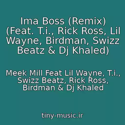 کاور آهنگ Ima Boss (Remix) (Feat. T.i., Rick Ross, Lil Wayne, Birdman, Swizz Beatz & Dj Khaled) از Meek Mill Feat Lil Wayne, T.i., Swizz Beatz, Rick Ross, Birdman & Dj Khaled