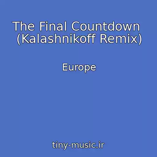 کاور آهنگ The Final Countdown  (Kalashnikoff Remix) از Europe