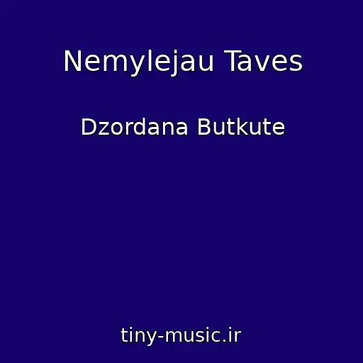 کاور آهنگ Nemylejau Taves از Dzordana Butkute