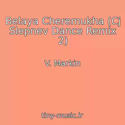 کاور آهنگ Belaya Cheremukha (Cj Slepnev Dance Remix 2) از V. Markin