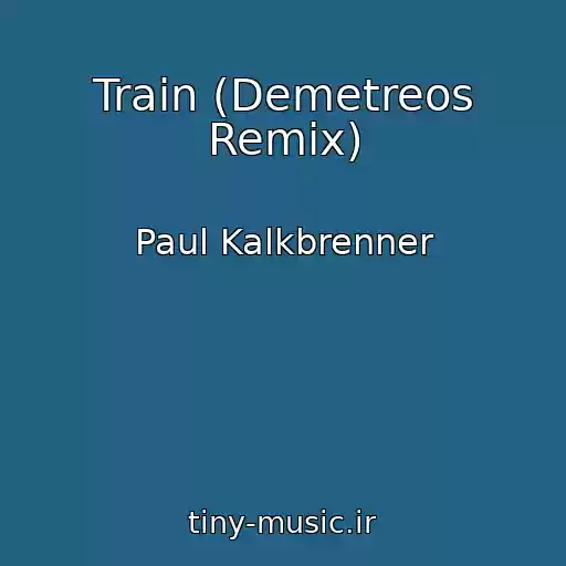 کاور آهنگ Train (Demetreos Remix) از Paul Kalkbrenner