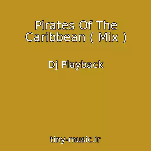 کاور آهنگ Pirates Of The Caribbean ( Mix ) از Dj Playback
