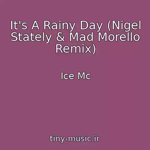 کاور آهنگ It's A Rainy Day (Nigel Stately & Mad Morello Remix) از Ice Mc