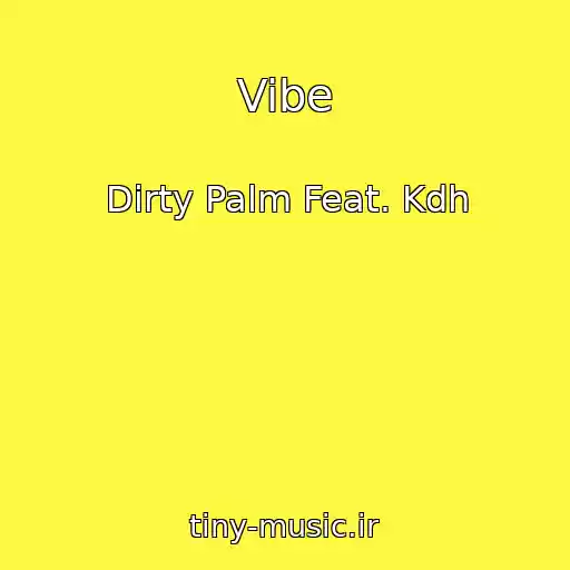کاور آهنگ Vibe از Dirty Palm Feat. Kdh