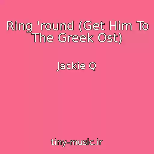 کاور آهنگ Ring 'round (Get Him To The Greek Ost) از Jackie Q