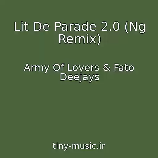 کاور آهنگ Lit De Parade 2.0 (Ng Remix) از Army Of Lovers & Fato Deejays