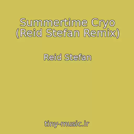 کاور آهنگ Summertime Cryo (Reid Stefan Remix) از Reid Stefan