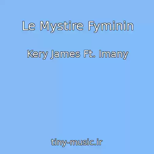 کاور آهنگ Le Mystire Fyminin از Kery James Ft. Imany