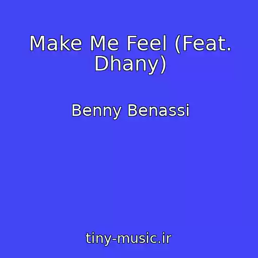 کاور آهنگ Make Me Feel (Feat. Dhany) از Benny Benassi