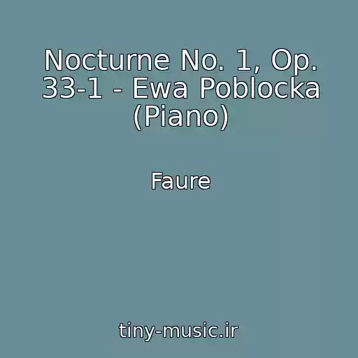کاور آهنگ Nocturne No. 1, Op. 33-1 - Ewa Poblocka (Piano) از Faure