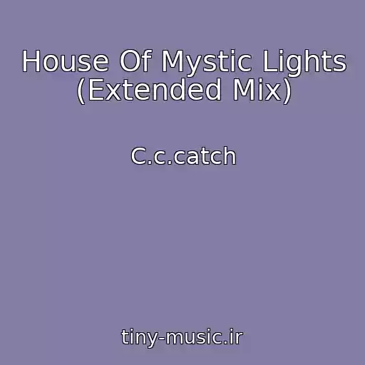 کاور آهنگ House Of Mystic Lights (Extended Mix) از C.c.catch