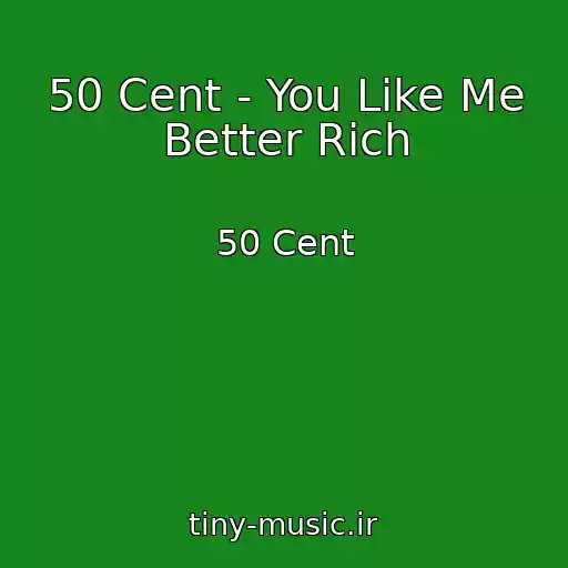 کاور آهنگ 50 Cent - You Like Me Better Rich از 50 Cent