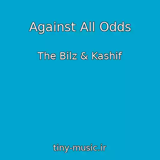 کاور آهنگ Against All Odds از The Bilz & Kashif