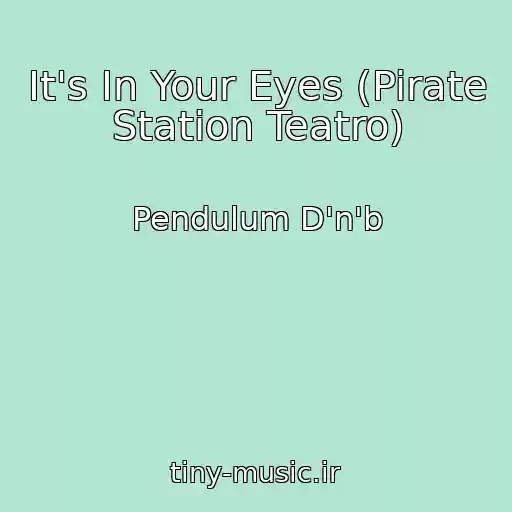 کاور آهنگ It's In Your Eyes (Pirate Station Teatro) از Pendulum D'n'b