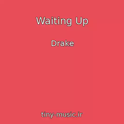کاور آهنگ Waiting Up از Drake