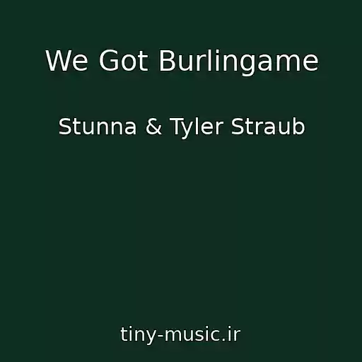 کاور آهنگ We Got Burlingame از Stunna & Tyler Straub