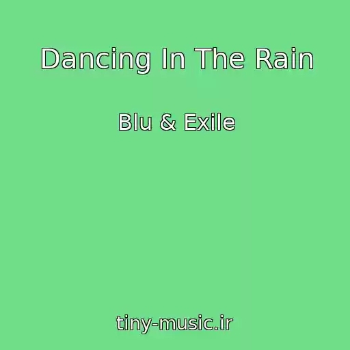 کاور آهنگ Dancing In The Rain از Blu & Exile