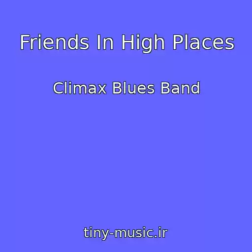 کاور آهنگ Friends In High Places از Climax Blues Band