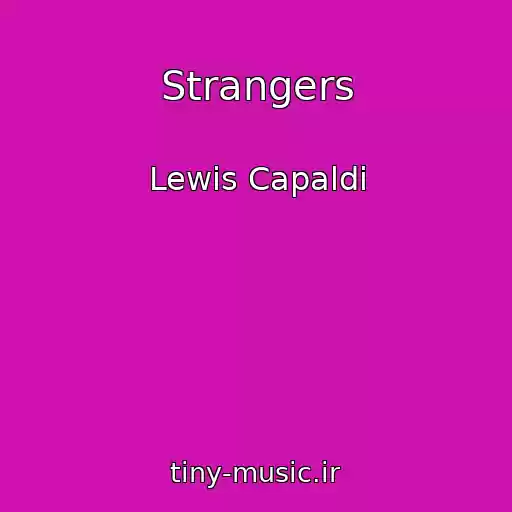 کاور آهنگ Strangers از Lewis Capaldi
