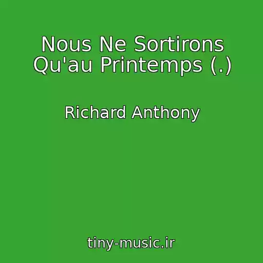 کاور آهنگ Nous Ne Sortirons Qu'au Printemps (.) از Richard Anthony