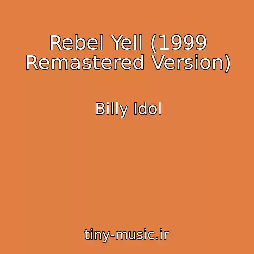 کاور آهنگ Rebel Yell (1999 Remastered Version) از Billy Idol