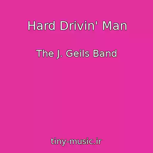 کاور آهنگ Hard Drivin' Man از The J. Geils Band