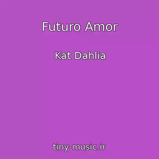 کاور آهنگ Futuro Amor از Kat Dahlia