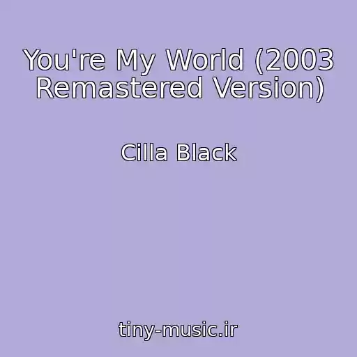 کاور آهنگ You're My World (2003 Remastered Version) از Cilla Black