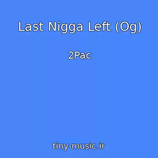کاور آهنگ Last Nigga Left (Og) از 2Pac
