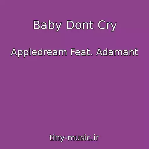 کاور آهنگ Baby Dont Cry از Appledream Feat. Adamant