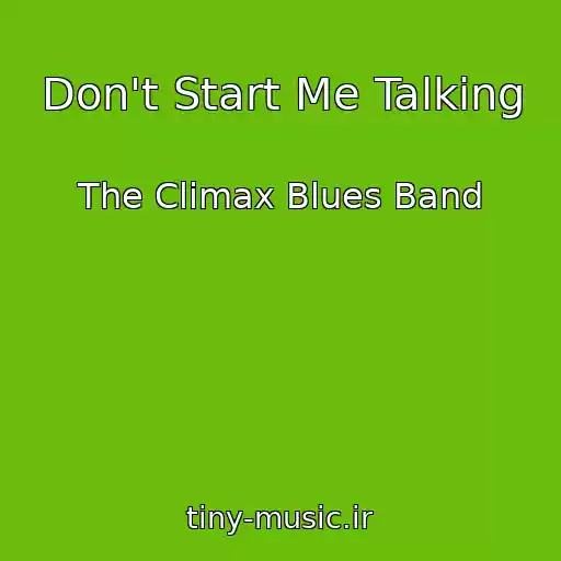 کاور آهنگ Don't Start Me Talking از The Climax Blues Band