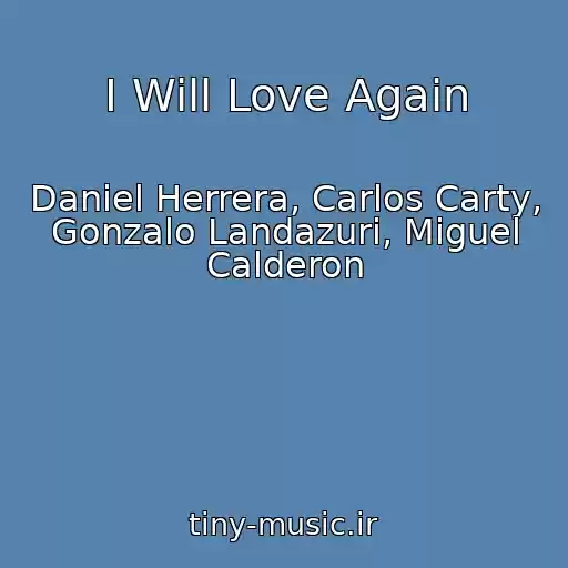 کاور آهنگ I Will Love Again از Daniel Herrera, Carlos Carty, Gonzalo Landazuri, Miguel Calderon