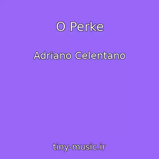 کاور آهنگ O Perke از Adriano Celentano